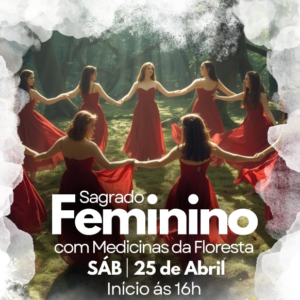 Cerimônia Universalista com as Medicinas da Floresta – Sagrado Feminino🌹 “Renascimento”